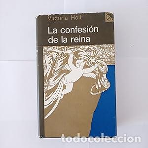 B&uuml;cher: LA CONFESI&Oacute;N DE LA REINA 1&ordf; Edici&oacute;n - Holt,Victoria