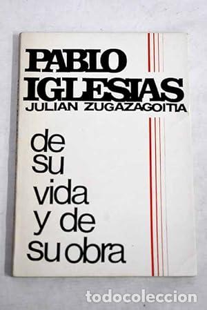 Libri di seconda mano: PABLO IGLESIAS De su vida y de su obra - Zugazagoitia,Juli&aacute;n