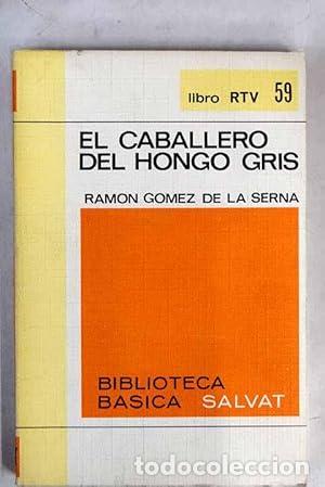 books: EL CABALLERO DEL HONGO GRIS - G&oacute;mez De La Serna,Ram&oacute;n