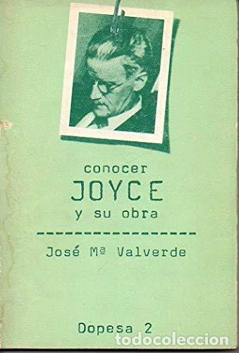 Libros: CONOCER JOYCE Y SU OBRA - Valverde,Jos&eacute; Mar&iacute;a