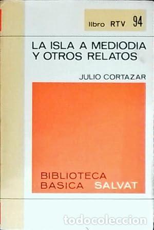 Libri di seconda mano: LA ISLA A MEDIOD&Iacute;A Y OTROS RELATOS Pr&oacute;logo de Ana Mar&iacute;a Matute - Cort&aacute;zar,Julio