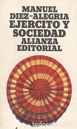 B&uuml;cher: EJ&Eacute;RCITO Y SOCIEDAD - D&iacute;ez Alegr&iacute;a,Manuel