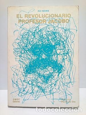 Libros: EL REVOLUCIONARIO PROFESOR JACOBO - Neves,Rui