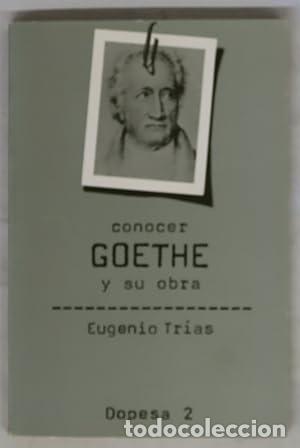 Libros: CONOCER GOETHE Y SU OBRA - Tr&iacute;as,Eugenio - Foto 1