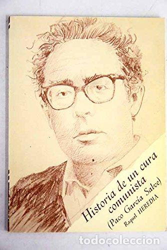Libros: HISTORIA DE UN CURA COMUNISTA (Paco Garc&iacute;a Salv&eacute;) Dedicado por Paco Garc&iacute;a Salv&eacute; - Heredia,Raquel