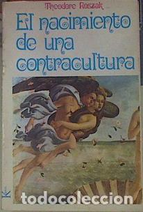 Libros: EL NACIMIENTO DE UNA CONTRACULTURA - Roszak,Theodore