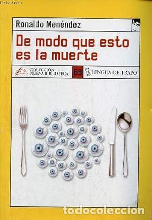 Libros: De modo que esto es la muerte - Men&eacute;ndez, Ronaldo [La Habana, 1970] - TDK10