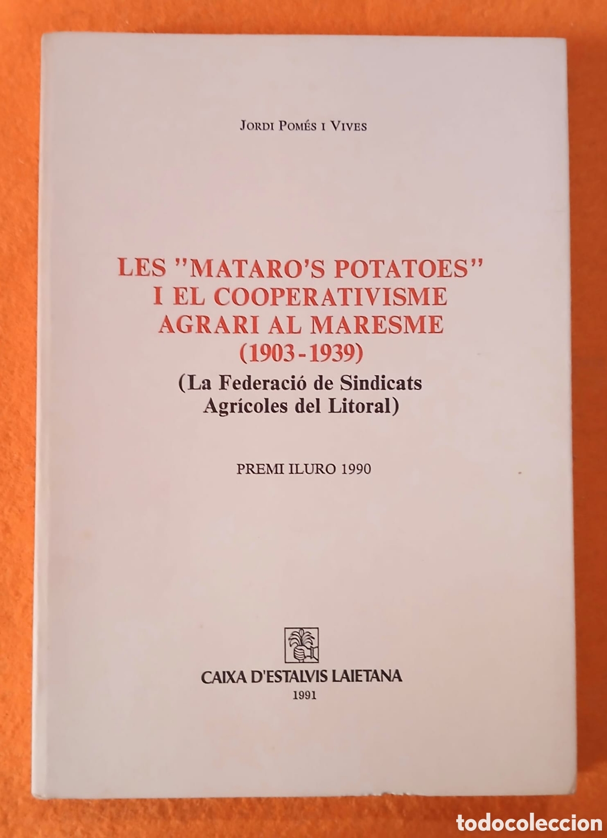 Libros: LES &rdquo;MATARO'S POTATOES&rdquo; I EL COOPERATIVISME AGRARI AL MARESME