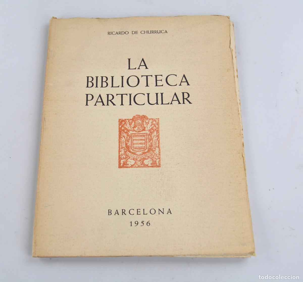 B&uuml;cher: La biblioteca particular, Ricardo de Churruca, 1956, Barcelona. 25,5x20cm