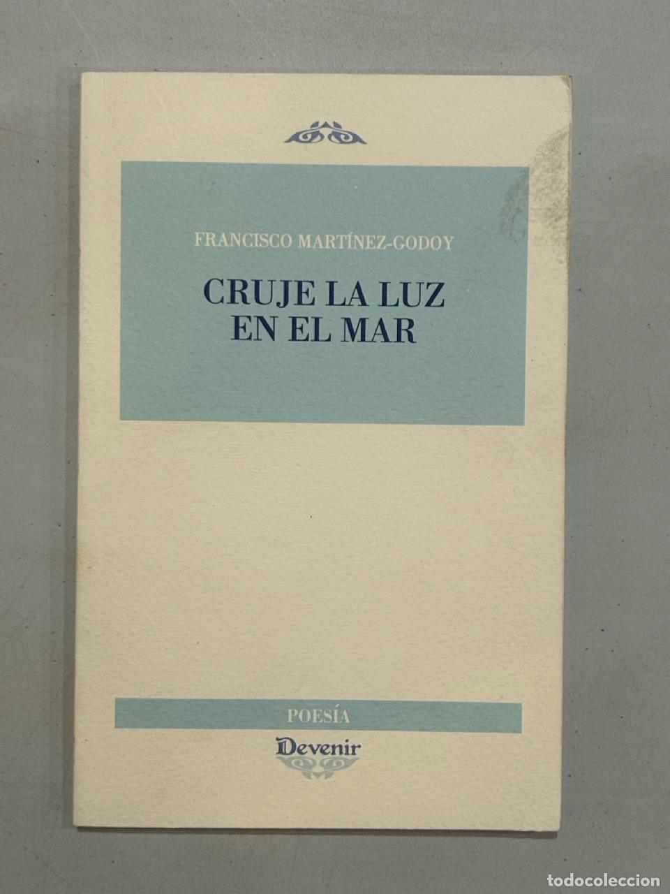 B&uuml;cher: Francisco Mart&iacute;nez-Godoy - Cruje la luz en el mar