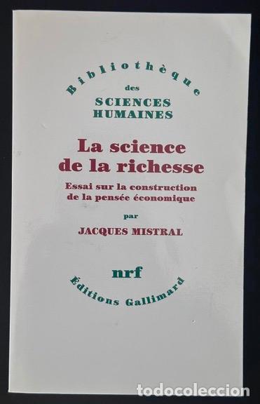 books: LA SCIENCE DE LA RICHESSE. Essai sur la construction de la pens&eacute;e &eacute;conomique - MISTRAL, Jacques