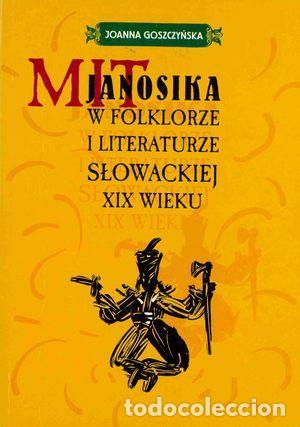 Libros: Mit Janosika w folklorze i literaturze Slowackiej XIX wieku - Goszczynska, Joanna