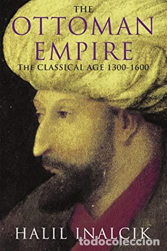 Libros: The Ottoman Empire: The Classical Age 1300-1600 - Halil Inalck; Halil Inalcik