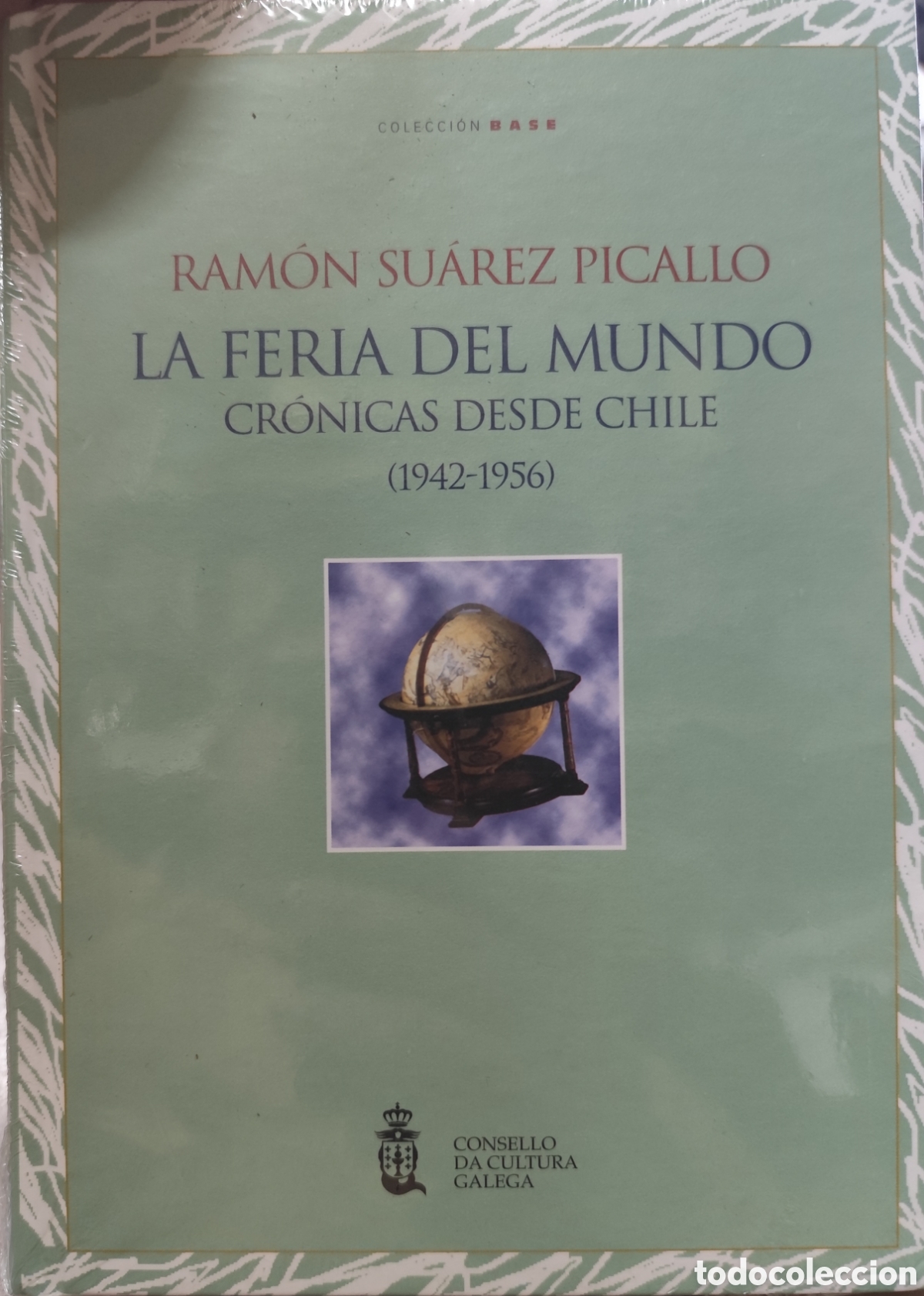 B&uuml;cher: LA FERIA DEL MUNDO. Cr&oacute;nicas desde Chile 1942-1956. Plastificado sin abrir. Galicia - SUAREZ PICALLO