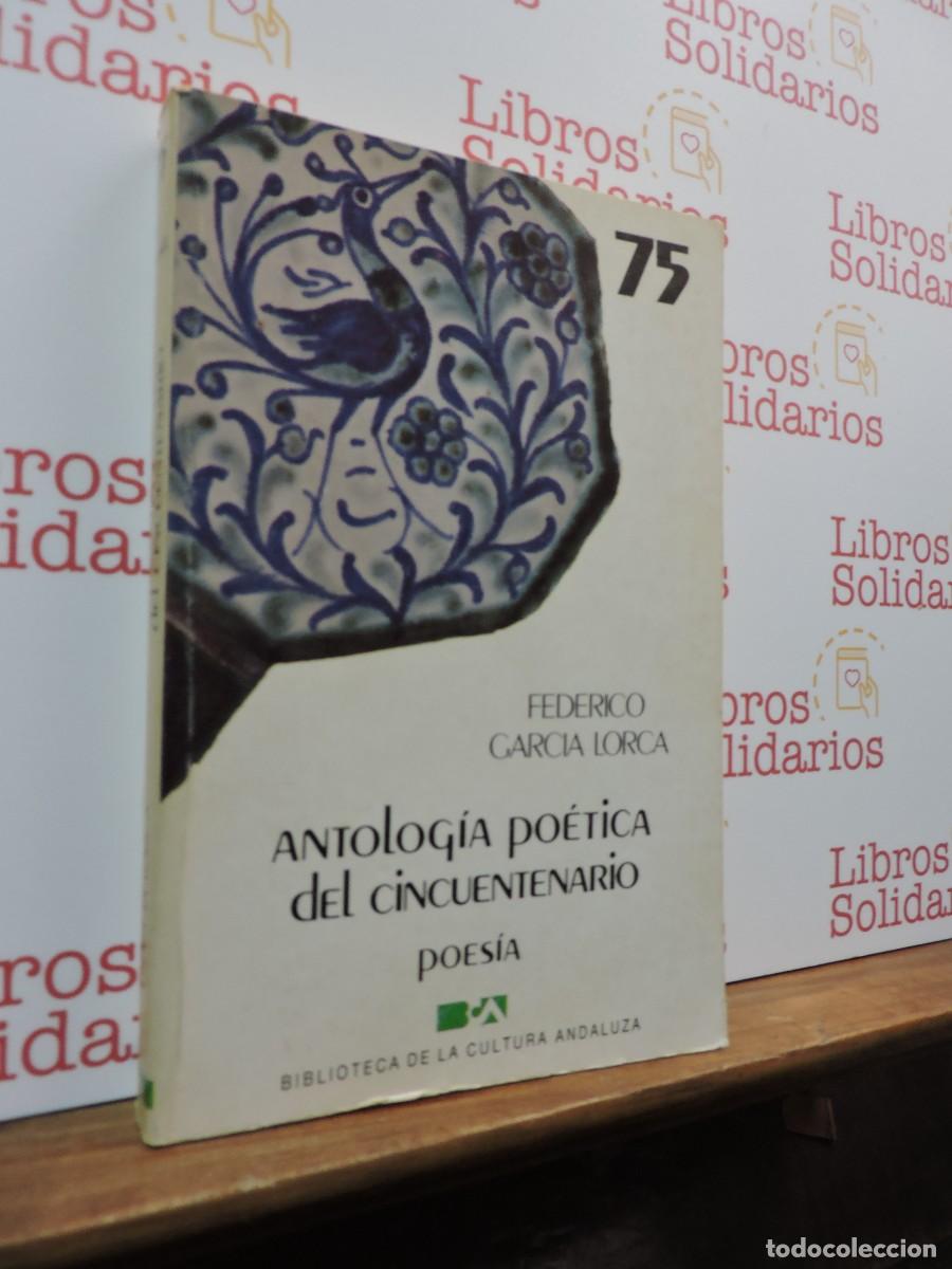 Libros: Antolog&iacute;a po&eacute;tica del cincuentenario. GARC&Iacute;A LORCA, Federico. Ed. Biblioteca de la cultura andaluza.