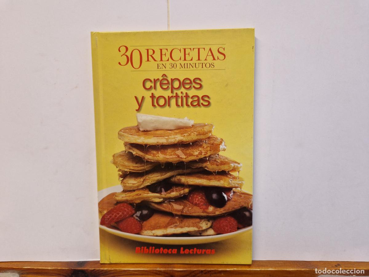 Libros: 30 RECETAS EN 30 MINUTOS. CR&Egrave;PES Y TORTITAS.