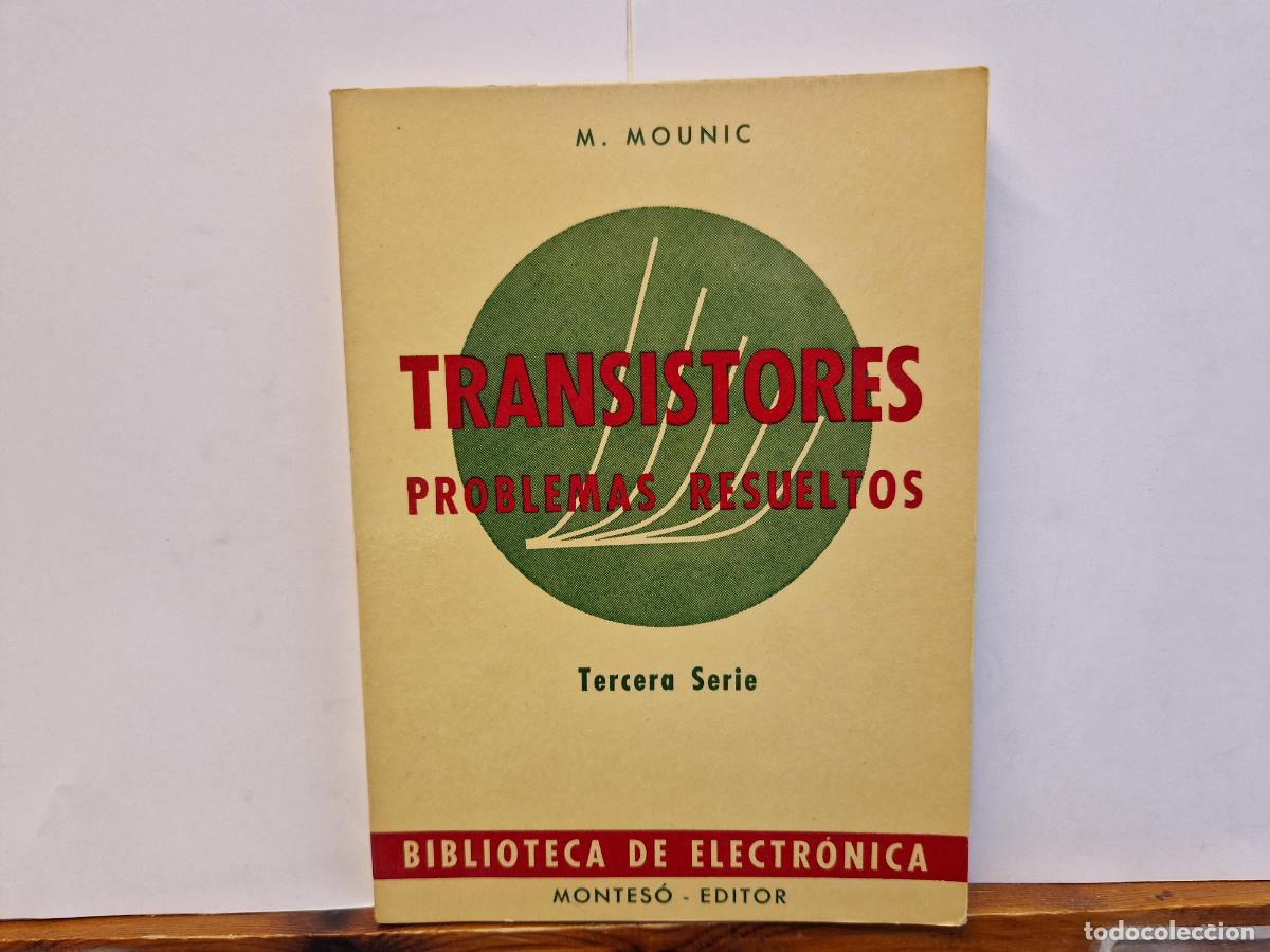 Libros: M.MOUNIC. TRANSISTORES. PROBLEMAS RESUELTOS. TERCERA SERIE.