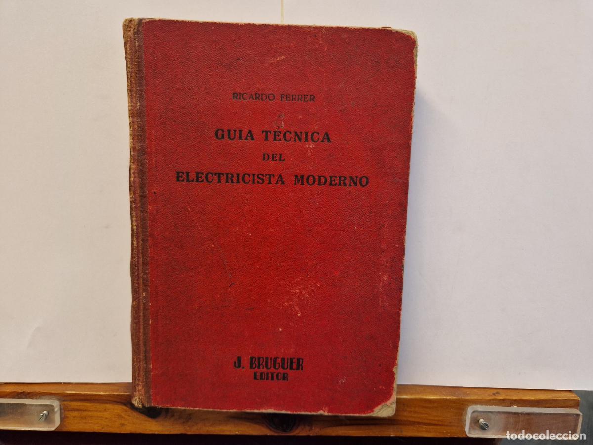 Libros: RICARDO FERRER. GUIA TECNICA DEL ELECTRICISTA MODERNO.