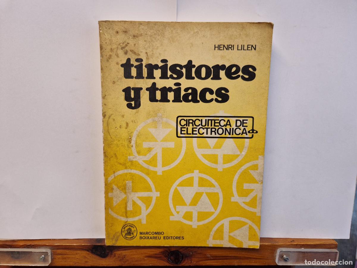 Libros: HENRI LILEN. TIRISTORES Y TRIACS. CIRCUITECA DE ELECTRONICA.