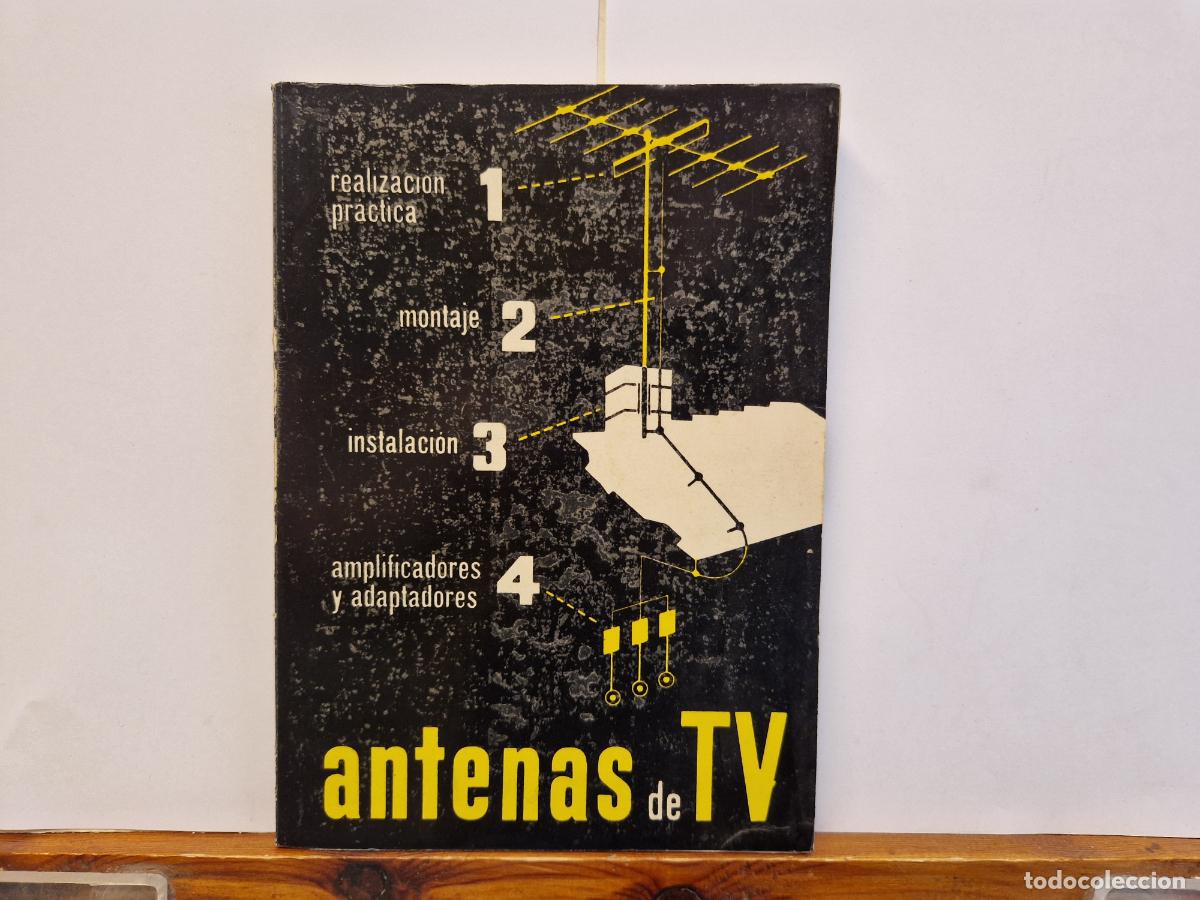 Libros: ANTENAS DE TV- REALIZACION PRACTICA. MONTAJE. INSTALACION. AMPLIFICADORES Y ADAPTADORES.