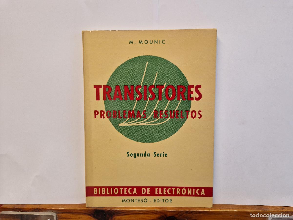 Libros: M.MOUNIC. TRANSISTORES PROBLEMAS RESUELTOS. SGUNDA SERIE.