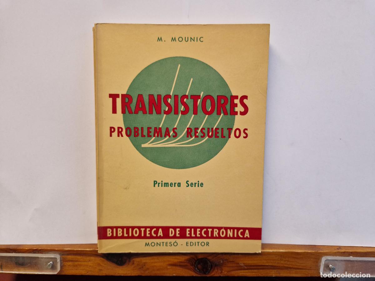 Libros: M.MOUNIC. TRANSISTORES PROBLEMAS RESUELTOS. PRIMERA SERIE.