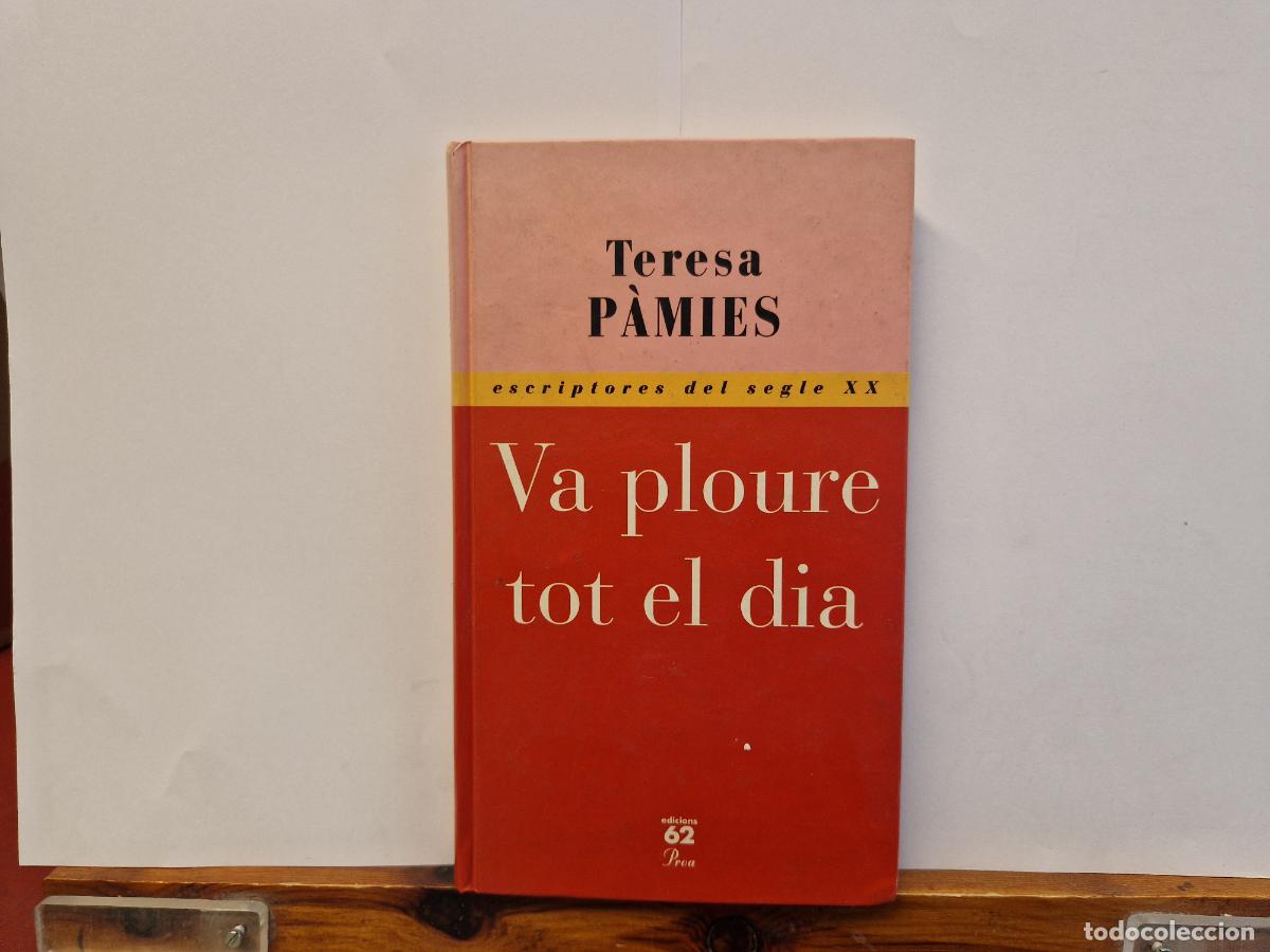Libros: TERESA P&Agrave;MIES. VA PLOURE TOT EL DIA. ESCRIPTORES DEL SEGLE XX.