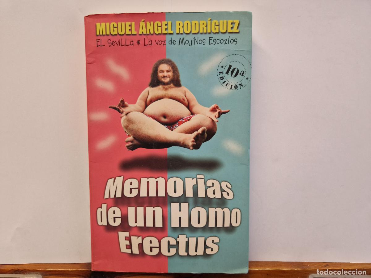 Libros: MIGUEL ANGEL RODRIGUEZ. EL SEVILLA.LA VOZ DE MOJINOS ESCOZIOS. MEMORIAS DE UN HOMO ERECTUS.