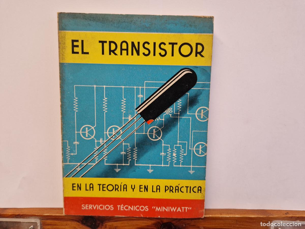 Libros: EL TRANSISTOR EN LA TEORIA Y EN LA PRACTICA. SERVICIOS TECNICOS. MINIWATT.