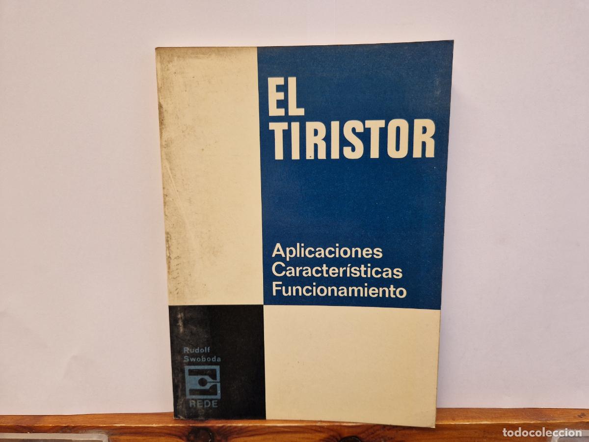 Libros: EL TIRISTOR. APLICACIONES, CARACTERISTICAS Y FUNCIONAMIENTOS.