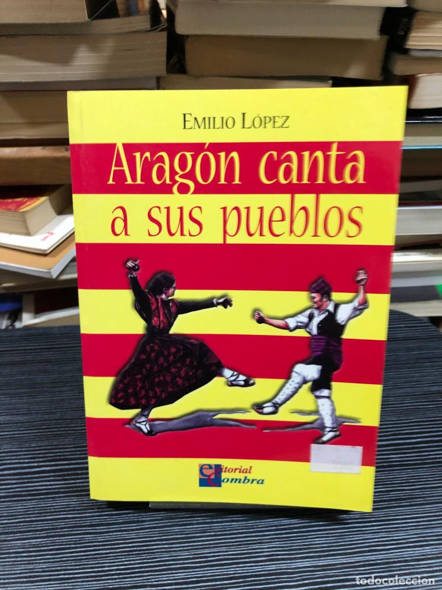 Libros: Arag&oacute;n canta a sus pueblos Emilio L&oacute;pez - Foto 1