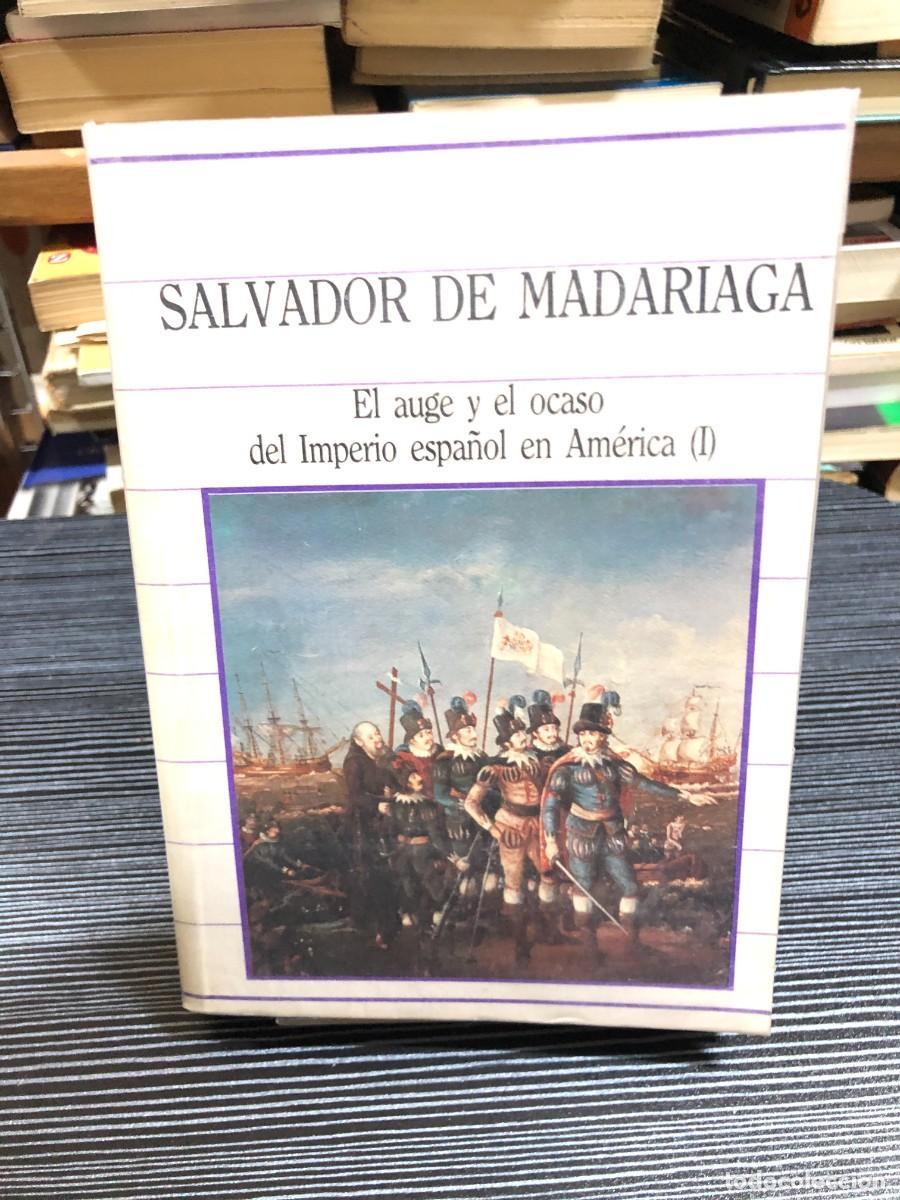 Libros: El auge y el ocaso del Imperio espa&ntilde;ol en Am&eacute;rica (I) Salvador de Madariaga
