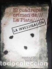 Libri di seconda mano: El cu&aacute;druple crimen de La Plata la investigaci&oacute;n - Fernando - Fernando Tocho
