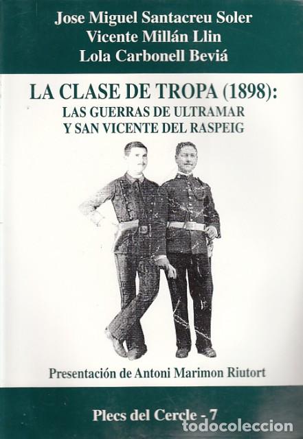B&uuml;cher: LA CLASE DE TROPA (1898): LAS GUERRAS DE ULTRAMAR Y SAN VICENTE DEL RASPEIG - MILL&Aacute;N LLIN, VICENTE;