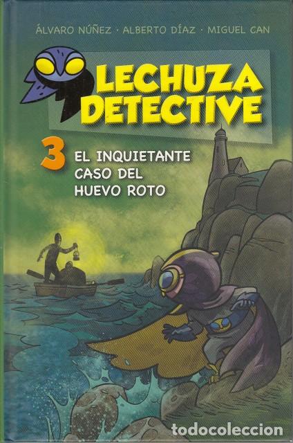B&uuml;cher: LECHUZA DETECTIVE N&ordm;3. EL INQUIETANTE CASO DEL HUEVO ROTO - N&Uacute;&Ntilde;EZ, &Aacute;LVARO; D&Iacute;AZ, ALBERTO; CAN, MIGUE