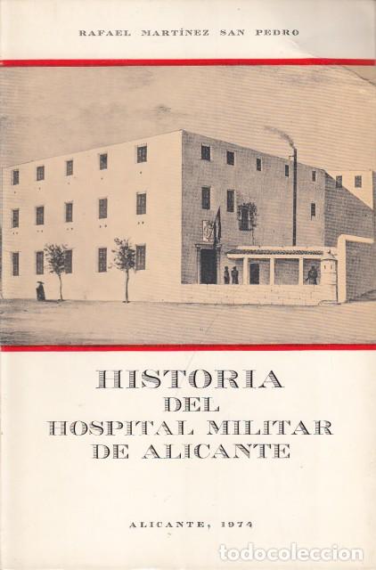 Livros em segunda m&atilde;o: HISTORIA DEL HOSPITAL MILITAR DE ALICANTE - MART&Iacute;NEZ SAN PEDRO, RAFAEL