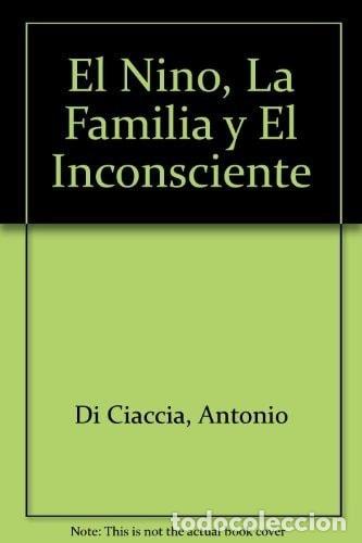 books: El nino, la familia y el inconsciente - Antonio Di Ciaccia - Antonio Di Ciaccia