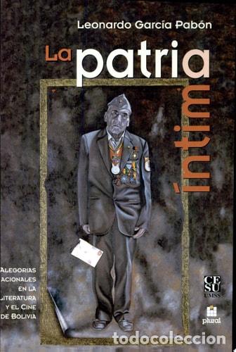 Libri di seconda mano: La patria intima alegor&iacute;as nacionales en la literatura y el - Leonardo Garc&iacute;a Pab&oacute;n