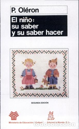 Libri di seconda mano: El ni&ntilde;o, su saber y su saber hacer - Pierre Ol&eacute;ron - Pierre Ol&eacute;ron