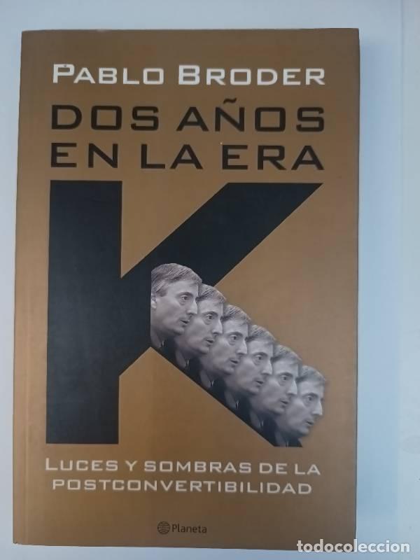 Libri di seconda mano: DOS A~nos En La Era K: La Economia En La Postconvertibilidad - Pablo Broder
