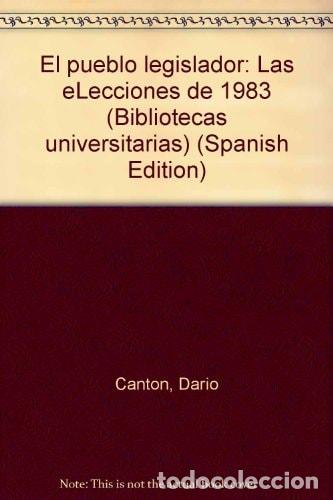 Libros: El pueblo legislador: Las eLecciones de 1983 (Bibliotecas un - Darío Canton