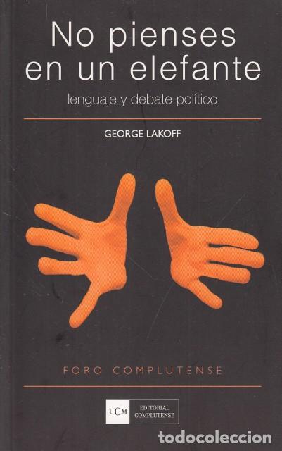 Livres: NO PIENSES EN UN ELEFANTE. LENGUAJE Y DEBATE POL&Iacute;TICO - LAKOFF, GEORGE