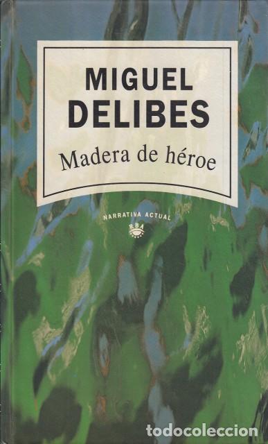 Libros: MADERA DE H&Eacute;ROE - DELIBES, MIGUEL - Foto 1