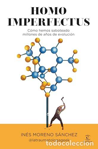 Libros: Homo imperfectus. C&oacute;mo hemos saboteado millones de a&ntilde;os de evoluci&oacute;n. - In&eacute;s Moreno S&aacute;nchez @latraum
