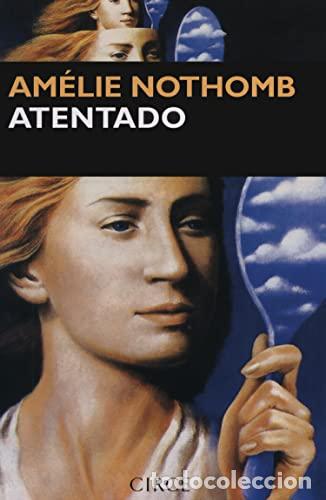 Libros: Atentado - Nothomb, Am&eacute;lie