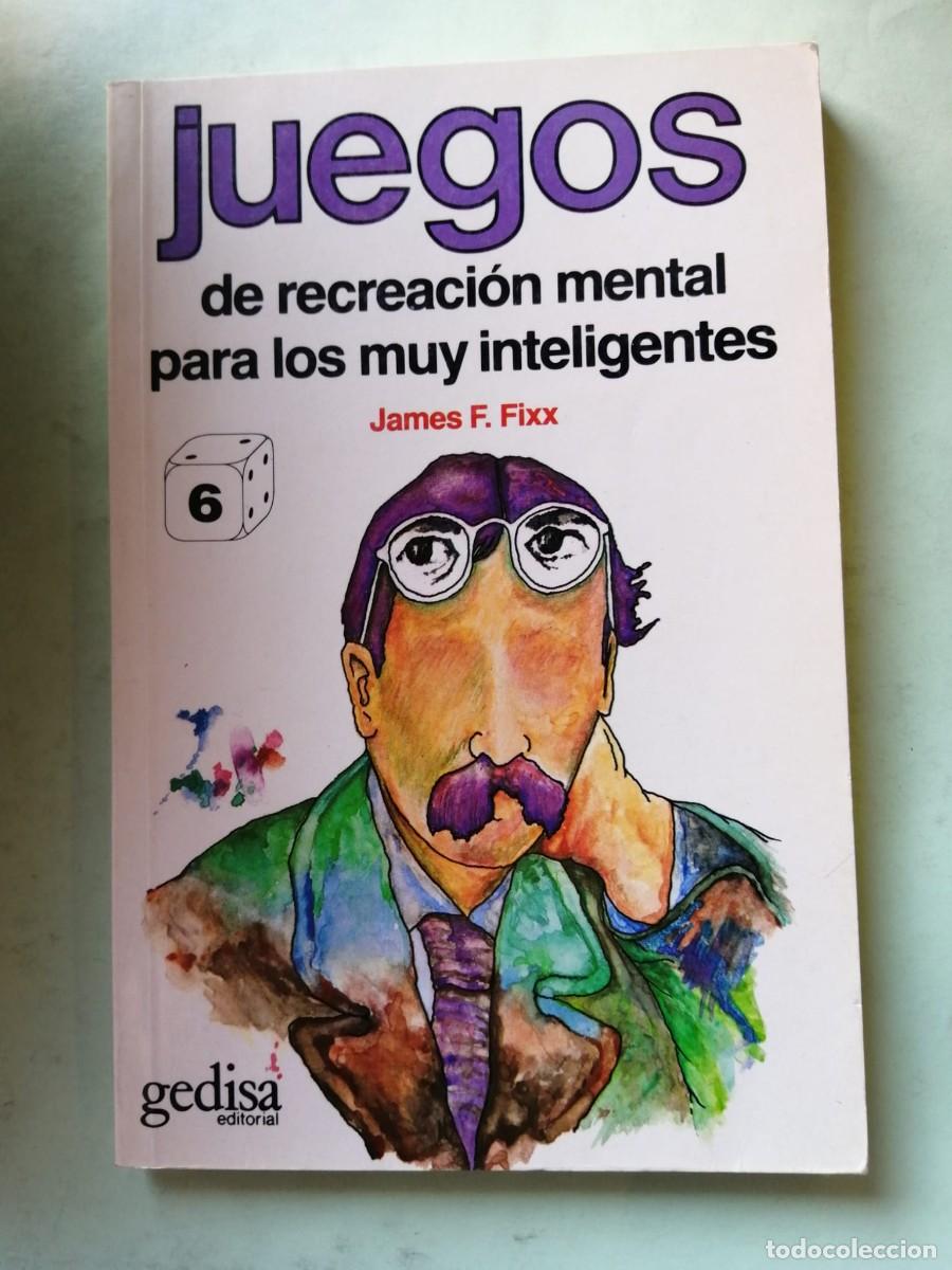 Libros: JUEGOS DE RECREACION MENTAL PARA LOS MUY INTELIGENTES (JAMES F. FIXX)