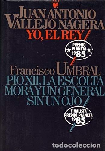 Libros: Yo, el rey - Juan Antonio Vallejo-N&aacute;gera