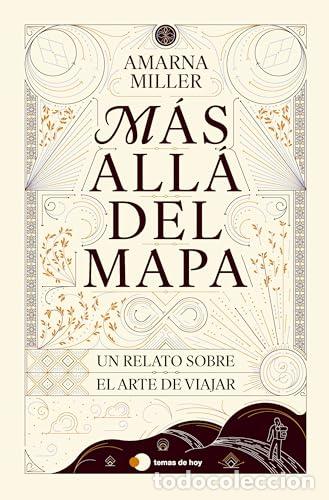 Libros: M&aacute;s all&aacute; del mapa. Un relato sobre el arte de viajar. - Amarna Miller