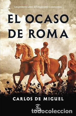B&uuml;cher: El ocaso de Roma - Miguel, Carlos De