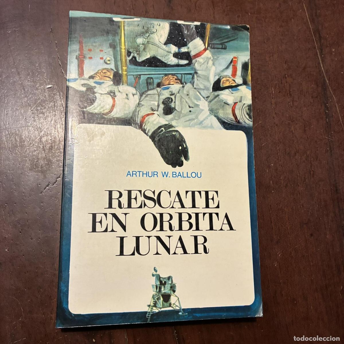 Libros: Rescate en &oacute;rbita lunar - Arthur W. Ballou